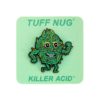 Killer Acid Tuff Nug Enamel Pin | סיכה מגניבה - פרח קשוח